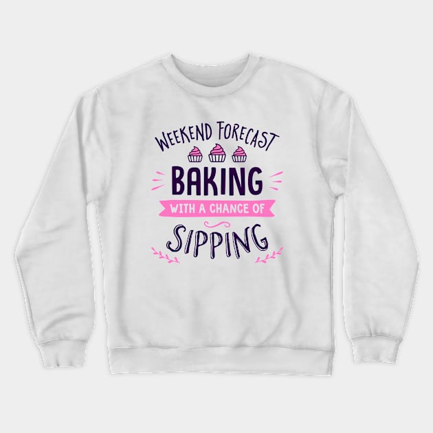 Weekend Forecast Baking With A Chance Of Sipping Crewneck Sweatshirt by brogressproject